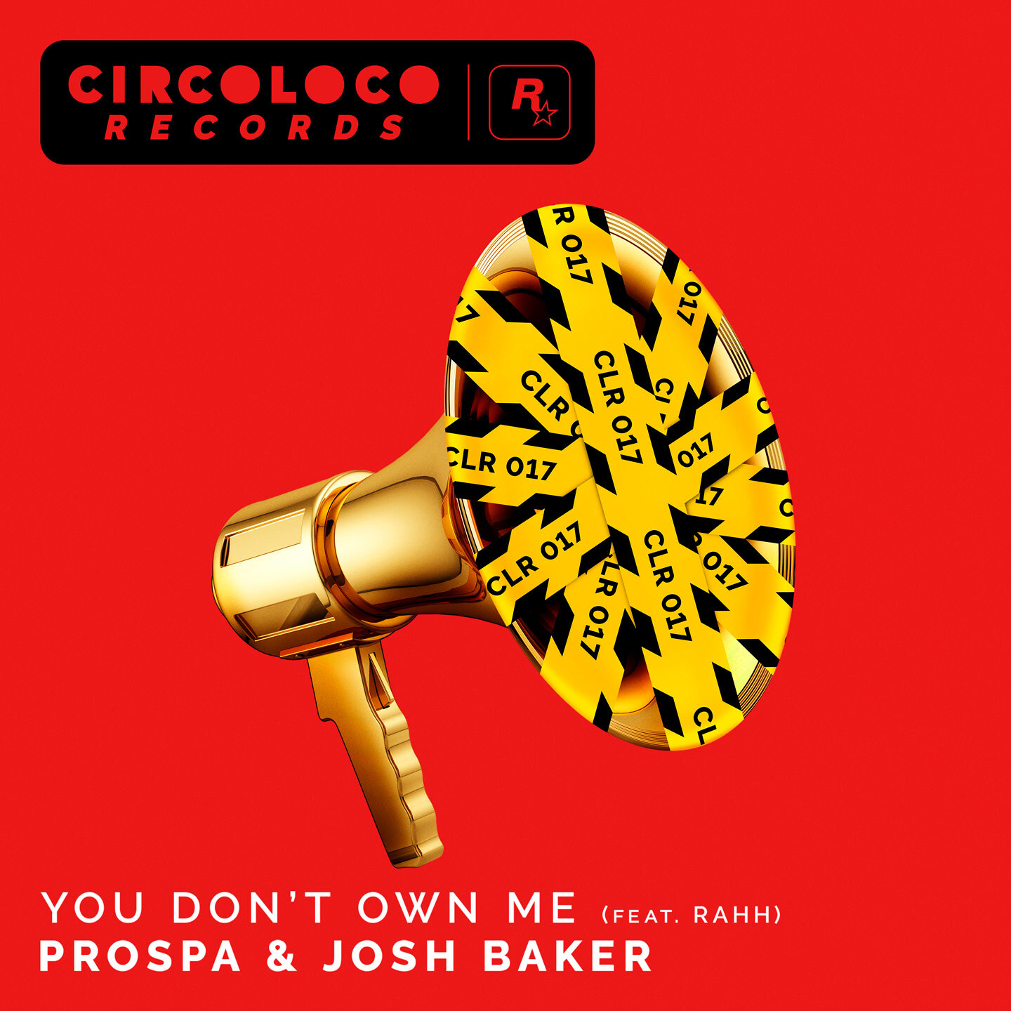 Circoloco Records 的海报上，一个扩音喇叭被警示胶带封住，上面写着“CLR 017”。配有文字：“You Don’t Own Me (Feat. RAHH) Prospa & Josh Baker”。