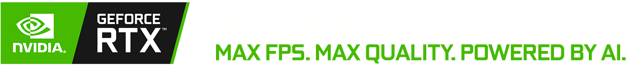 NVIDIA GEFORCE RTX。NVIDIA DLSS。最高帧每秒。最高画质。由 AI 驱动。